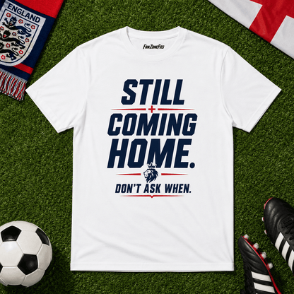 Still coming home. Dont ask me when.