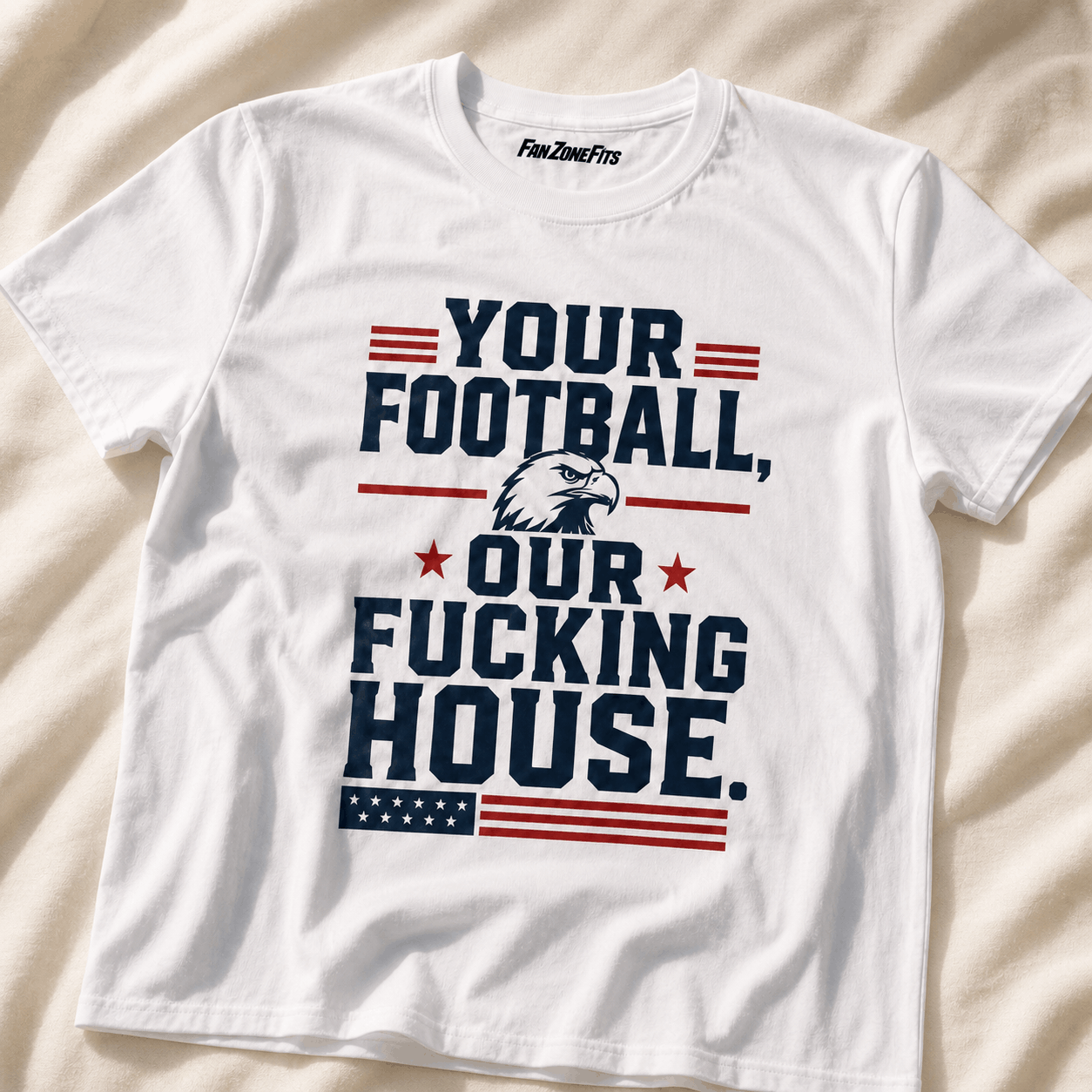 Your Football, Our Fucking House.